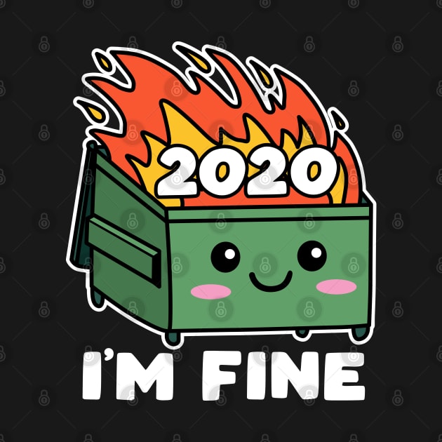 Dumpster Fire 2020 Cute Kawaii I'm Fine by DetourShirts