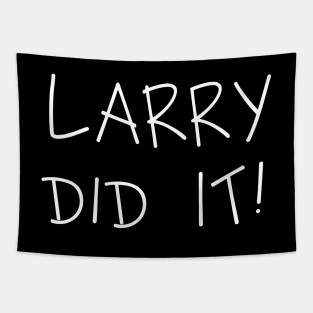 LARRY DID IT! (White) Tapestry