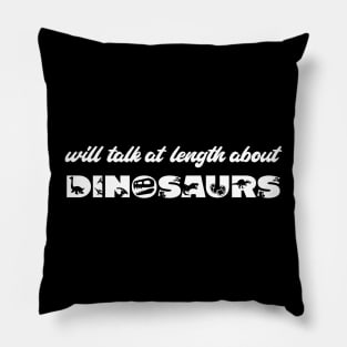 Will talk at length about dinosaurs (white text) Pillow