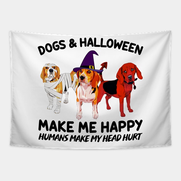 Beagle & Halloween Make Me Happy Humans Make My Head Hurt T-shirt Tapestry by kimmygoderteart