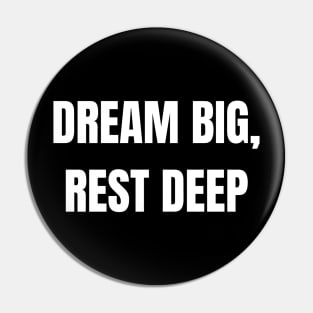 Dream Big, Rest Deep Pin