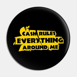 Cash rules everything around me Pin