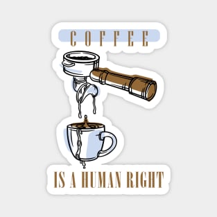 Coffee Is Human Right Magnet