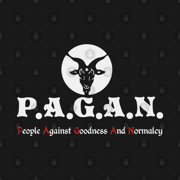 P.A.G.A.N. People Against Goodness and Normalcy by GeekGiftGallery