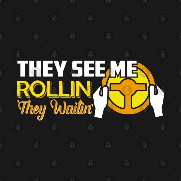 They See Me Rollin They Waitin Funny School bus driver gift design by theodoros20