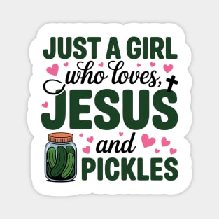 Just A Girl Who Loves Jesus And Pickles Magnet