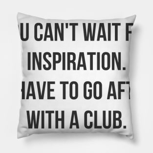 Wait for Inspiration Pillow