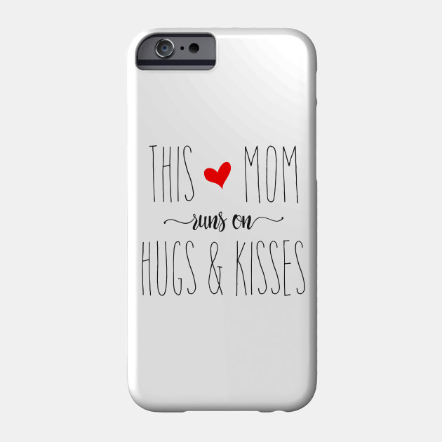 This Mom Runs on Hugs & Kisses - Mother's Day Gift