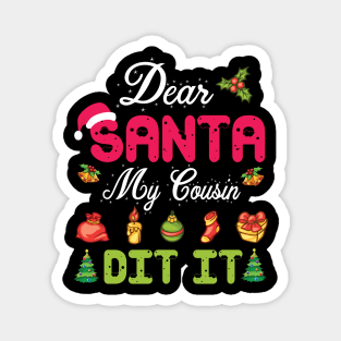 Dear Santa My Cousin Did It Merry Christmas Xmas Noel Day Magnet