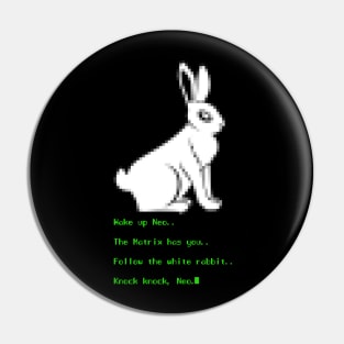 Wake up Neo, Follow the White Rabbit Pin