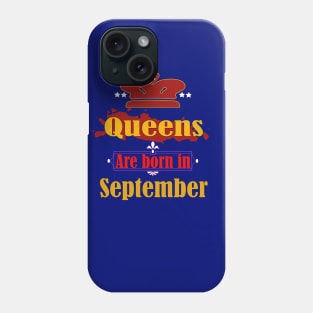 Queens are born in September Phone Case