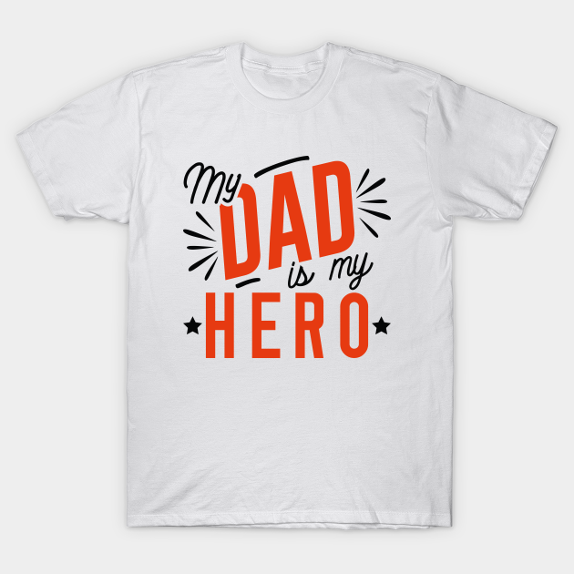 Discover My Dad Is My Hero - My Dad Is My Hero - T-Shirt