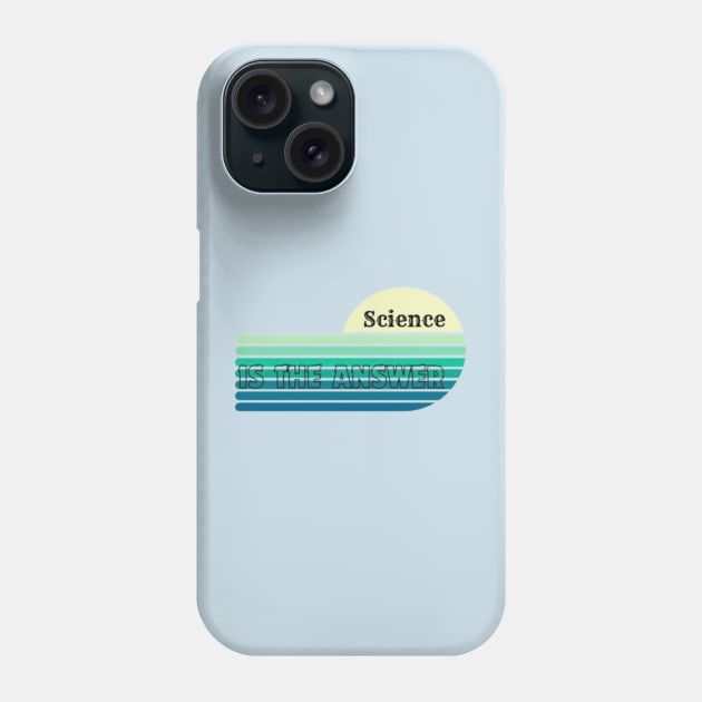 Science is the Answer, Celebrate the Beauty of Science, Science + Style = Perfect Combination Phone Case by Medkas 