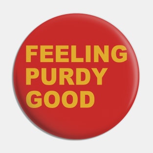 Feeling Purdy Good Meme Talk Purdy To Me Purdy Pin