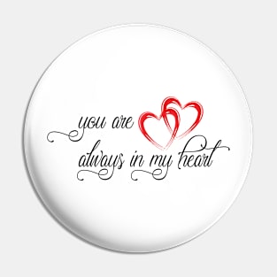 T-shirts you are always in my heart Pin