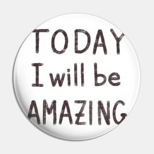 Today I will be amazing motivational quote Pin