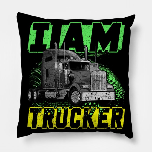 I Am Trucker Trucker Heroes Truckers Life Love Truckers Pillow by Trucker Heroes