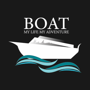 boat of my life my adventure T-Shirt