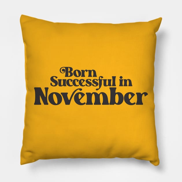 Born Successful in November - Birth Month - Birthday Pillow by Vector-Artist