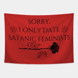 Sorry, I only date satanic feminists Tapestry