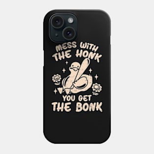 Mess With The Honk You Get The Bonk Phone Case