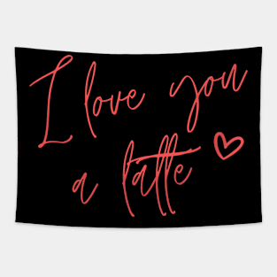 Valentine's Day Gift T-Shirt I Love You a Latte Tapestry