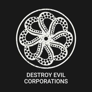 Destroy Evil Corporations T-Shirt