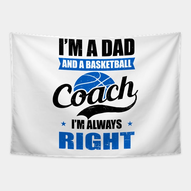 Basketball Coach Shirt | Dad And Coach Always Right Tapestry by Gawkclothing