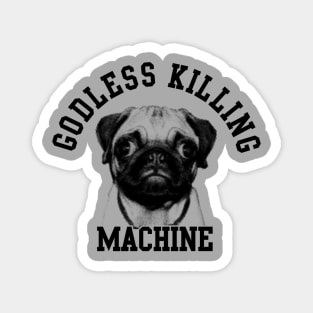 Goodless killing machine Magnet