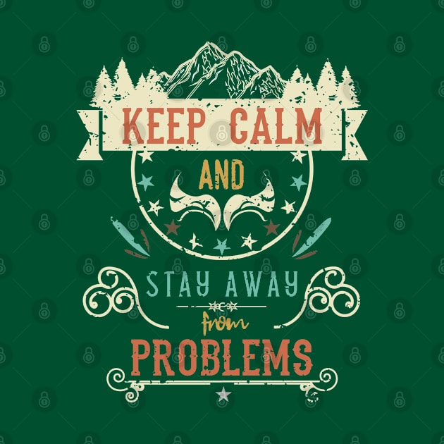 Keep Calm and Stay Away from Problems Vintage RC06 by HCreatives