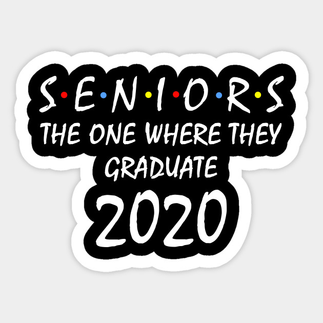 Graduation Schedule 2020 Seniors 2020 The One Where They Graduate Class Of 2020 Sticker Graduation Schedule 2020 Seniors 2020 The One Where They Graduate Class Of 2020 Sticker