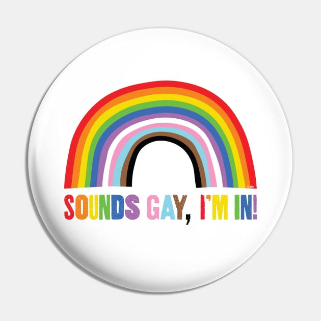 Sounds Gay - I'm In Pin by Pickledjo