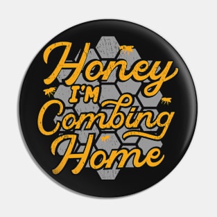 Honey I'm Combing Home Pin