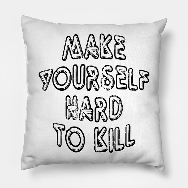 Make Yoursalfe Hard to Kill 2 Pillow by By_Russso
