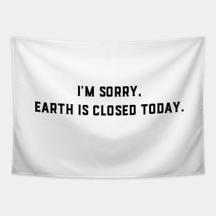 Earth Is Closed Today Tapestry