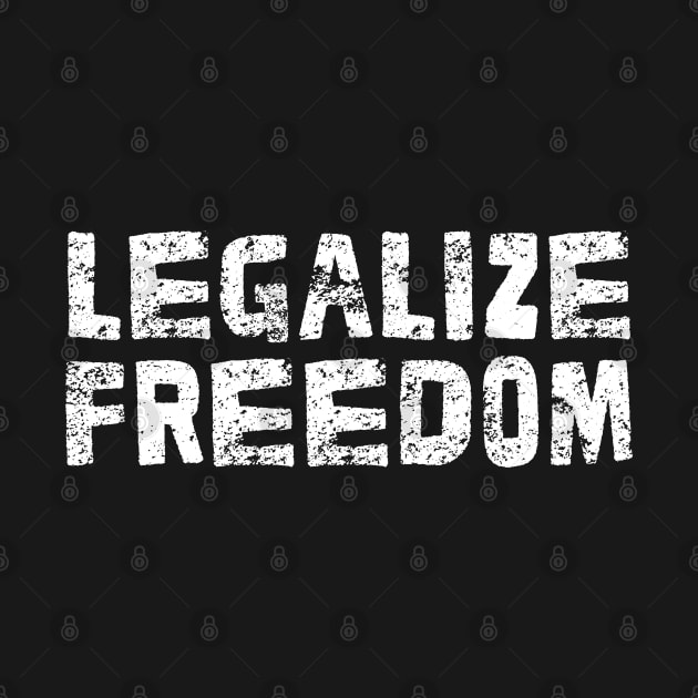 Legalize Freedom - Libertarian Statement Design by DankFutura