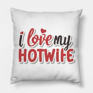 I Love My Hotwife Pillow