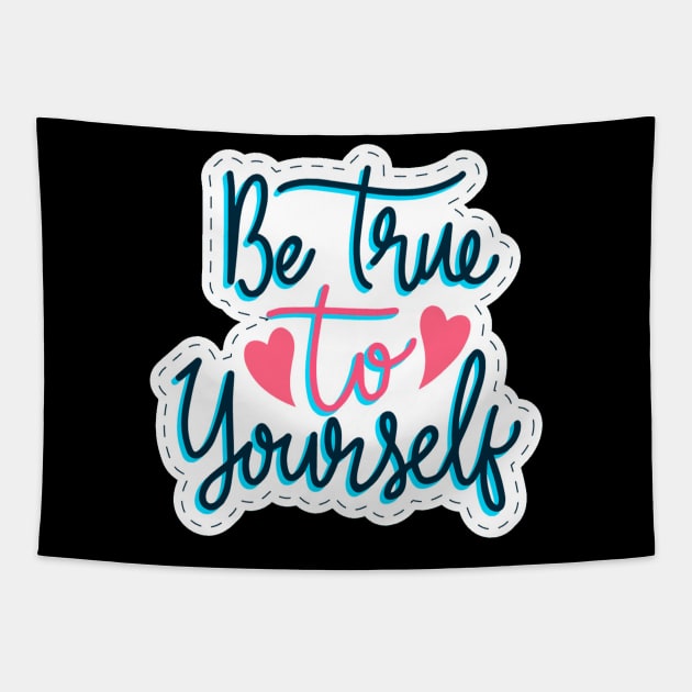 Be True To Yourself Tapestry by Mako Design 