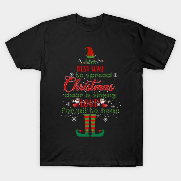 Discover The Best Way To Spread Christmas - The Best Way To Spread Christmas Cheer - T-Shirt