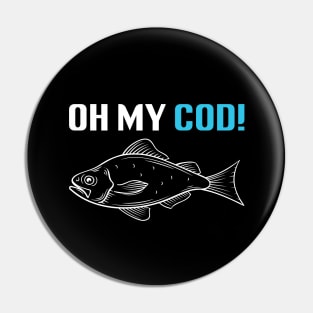 Oh My Cod - Funny Fishing Pin