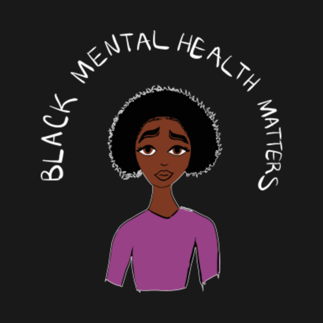 Black Mental Health Matters Black Mental Health Matters TShirt