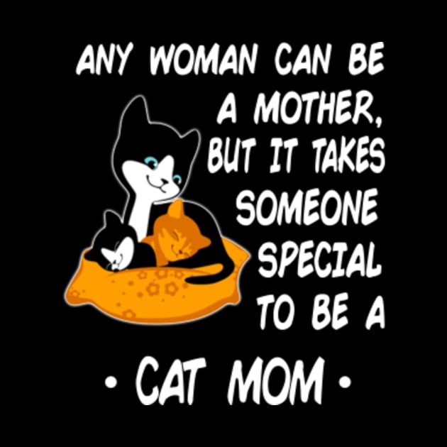 any woman can be a mother but it takes someone special to be a cat mom by skitfern