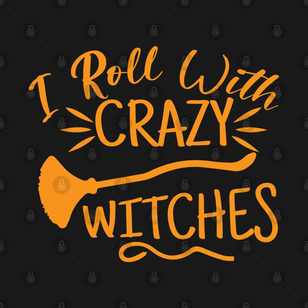 I roll with Crazy Witches | Halloween 2023 by Soulfully Sassy