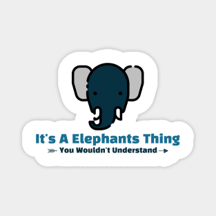 It's A Elephants Thing funny design Magnet