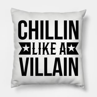 Chillin like a villain Pillow