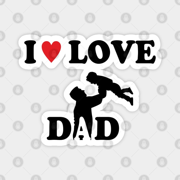 i love dad Magnet by ilhnklv