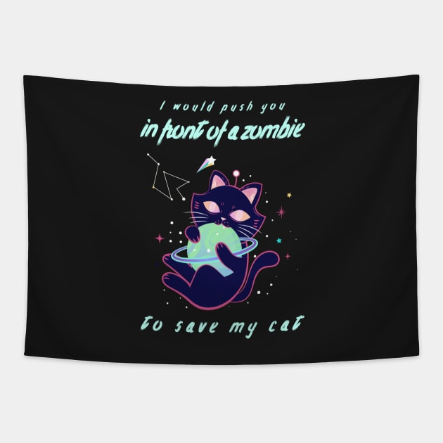 I Would Push You In Front Of Zombies To Save My Cat Tapestry by myabstractmind