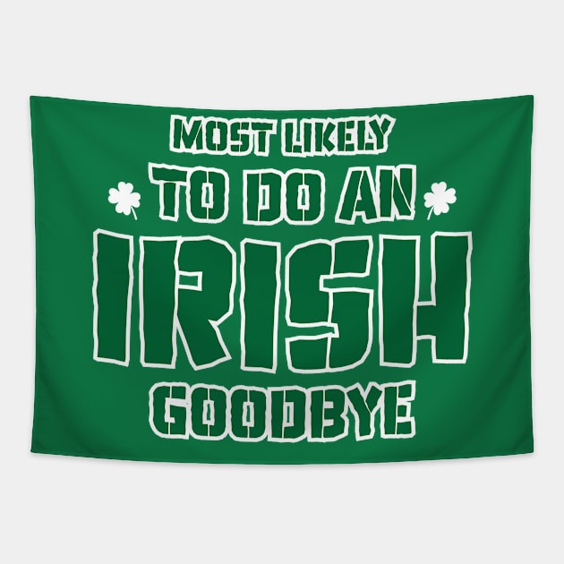 Most Likely To Do An Irish Goodbye Tapestry by Emma