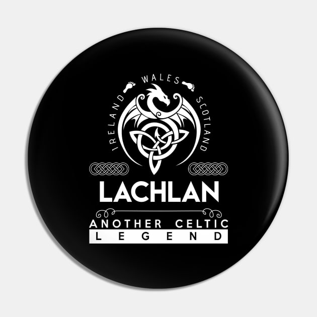 Lachlan Name T Shirt - Another Celtic Legend Lachlan Dragon Gift Item Pin by harpermargy8920