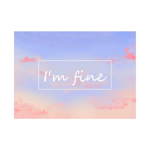 I'm fine by IsangComet